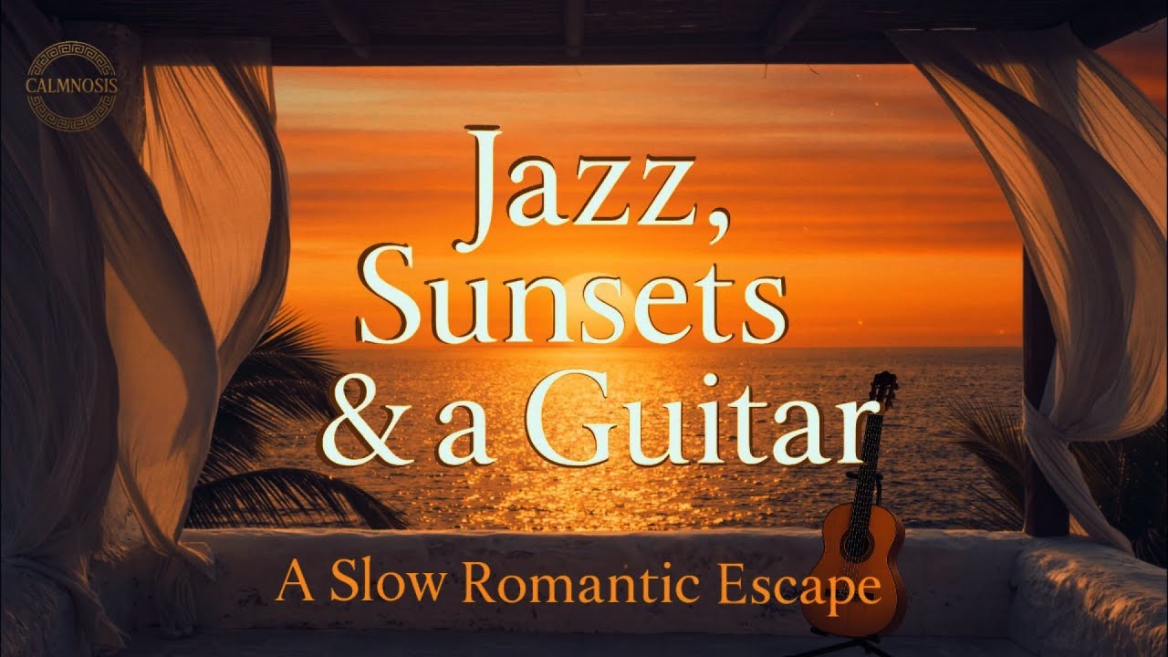 Расслабляющий джазовый чиллаут 🌅 Романтика гитары на закате (40 минут кинематографического спокой...