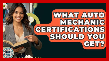 What Auto Mechanic Certifications Should You Get? - Learn As An Adult