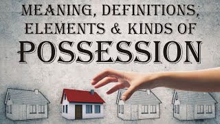 Possession (Meaning, Definition, Elements & Kinds) | Jurisprudence | Law Guru
