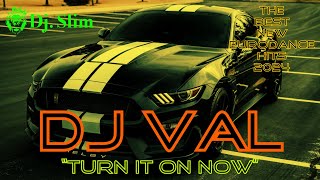 DJ VAL - Turn It On Now. ( Dj. Slim - The Best New Eurodance Hits 2024 ).