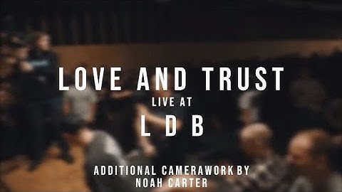Love and Trust - 02/07/19 (Live @ LDB Fest)