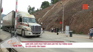 LẠNG SƠN  KHÔI PHỤC THỜI GIAN LÀM THỦ TỤC THÔNG QUAN TẠI CỬA KHẨU TÂN THANH I VTC9