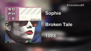 Sophie - Broken Tale (Original Vinyl Sound - 1986) - #Italodisco