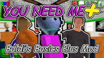 You need me plus - Baldi