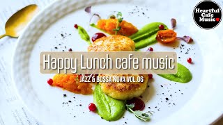 Happy Lunch cafe music Jazz & BossaNova Vol.6【For Work / Study】Restaurants BGM, Lounge, Shop BGM.