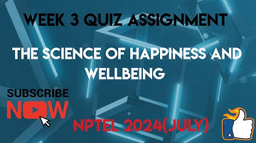 The Science of Happiness and Wellbeing Week 3 Quiz Assignment Solution | NPTEL 2024(July) | SWAYAM