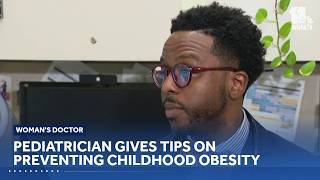 Pediatrician gives tips on preventing childhood obesity: Woman's Doctor