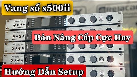 Review Và Hát Thử Vang Số s500ii Bản Nâng Cấp Cực Mạnh [ Hướng Dẫn Setup Đơn Gian ] || KHÁNH AUDIO