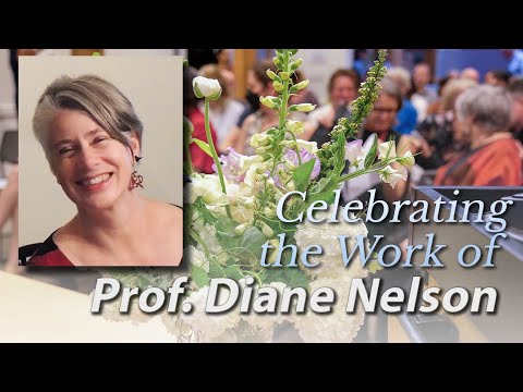 Celebrating the Work of Professor Diane Nelson, 1963-2022