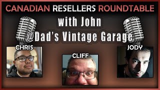 Canadian Resellers Roundtable #11 | feat. John @Dads Vintage Garage