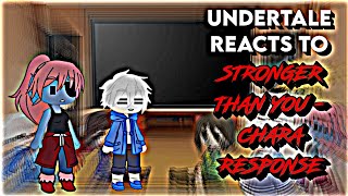 Undertale Reacts To Stronger Than You - Chara Response || Remake