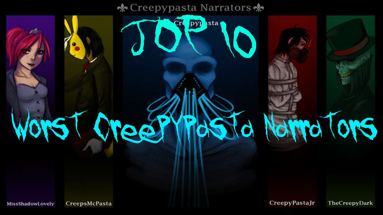 Top 10 Worst Creepypasta Narrators YouTube Top 10 Worst Creepypasta Narrators YouTube