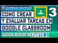 Como Crear Tareas En  Google Classroom - Evaluar Tareas En Google Classroom