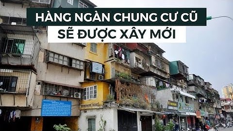 Nghị định mới về cải tạo, xây mới hàng nghìn chung cư cũ: LIỆU CÓ KHẢ THI? | CAFELAND