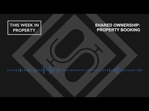 Shared Ownership: Property Booking | This Week In Property Podcast