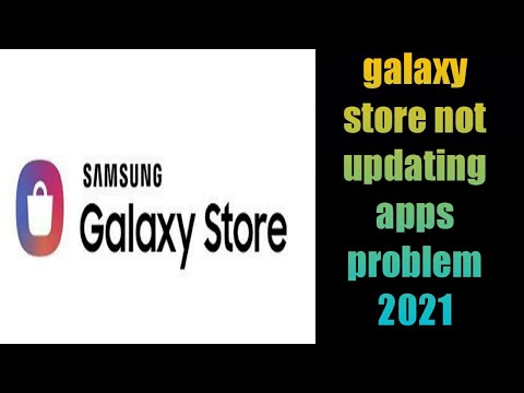 how to fix galaxy store not updating apps problem 2021