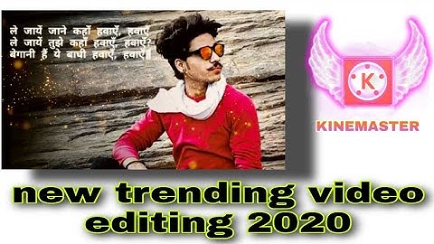 kinemaster video editing new style 2020 WhatsApp status | How to make lyrics video kinemaster New |