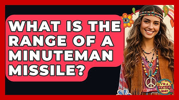 What Is The Range Of A Minuteman Missile? - I