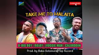 D-iro boy_ Take me to malaita_ft_Rojay_Jiuggie man & Calorddin 2022🇸🇧