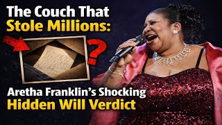The Couch That Stole Millions: Aretha Franklin's Shocking Hidden Will Verdict