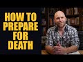 How to Prepare For Death