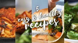 5 Easy & healthy recipes for beginners