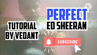 How to play PERFECT by Ed Sheeran|| Full tutorial by Vedant|| Easy guitar tutorial||