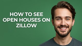 How to See Open Houses on Zillow - GUIDE!