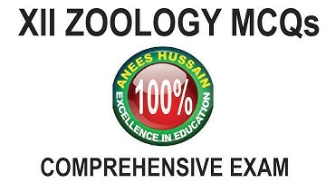 XII Zoology I Anees Hussain MCQs Explanation I Comprehensive Exams
