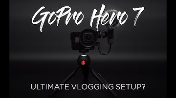 GoPro HERO 7 - ULTIMATE VLOGGING SETUP!!!