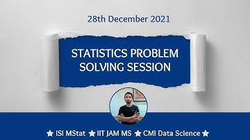 Statistics Problem Solving Session 35 | For ISI MStat, IIT JAM Stat, CMI Data Science