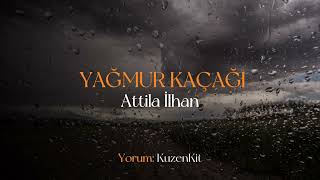 Attila İlhan Yağmur Kaçağı