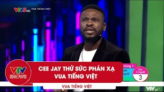 Cee Jay thử sức với Vua Tiếng Việt