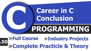 #50 Conclusion of Course | Career in C Programming | Complete C Tutorial