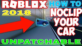 2018[OMFG]✅HOW TOCAR NOCLIP JAILBREAK!!!✅ | BTOOLS, MORE ! |1 BILLION PLAYS JAILBREAK (UNPATCHABLE)