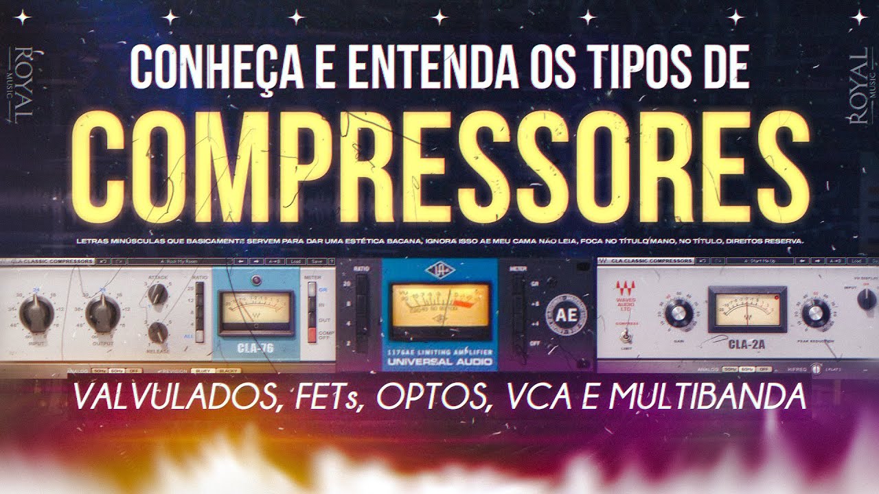 CONHEÇA E ENTENDA OS TIPOS DE COMPRESSORES (VALVULADOS, FETs, Optos, VCA e Compressão Multibanda)