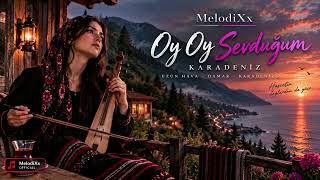 Oy Oy Sevduğum - Ağır Damar Karadeniz & Tulum (Melodixx)