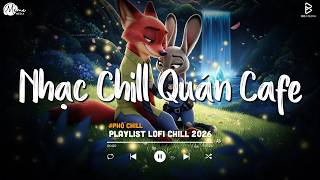 Nhạc Chill Quán Cafe - Những Ca Khúc Lofi Nhẹ Nhàng Hay Nhất Dành Cho Quán Cafe - Nhạc Lofi 2026