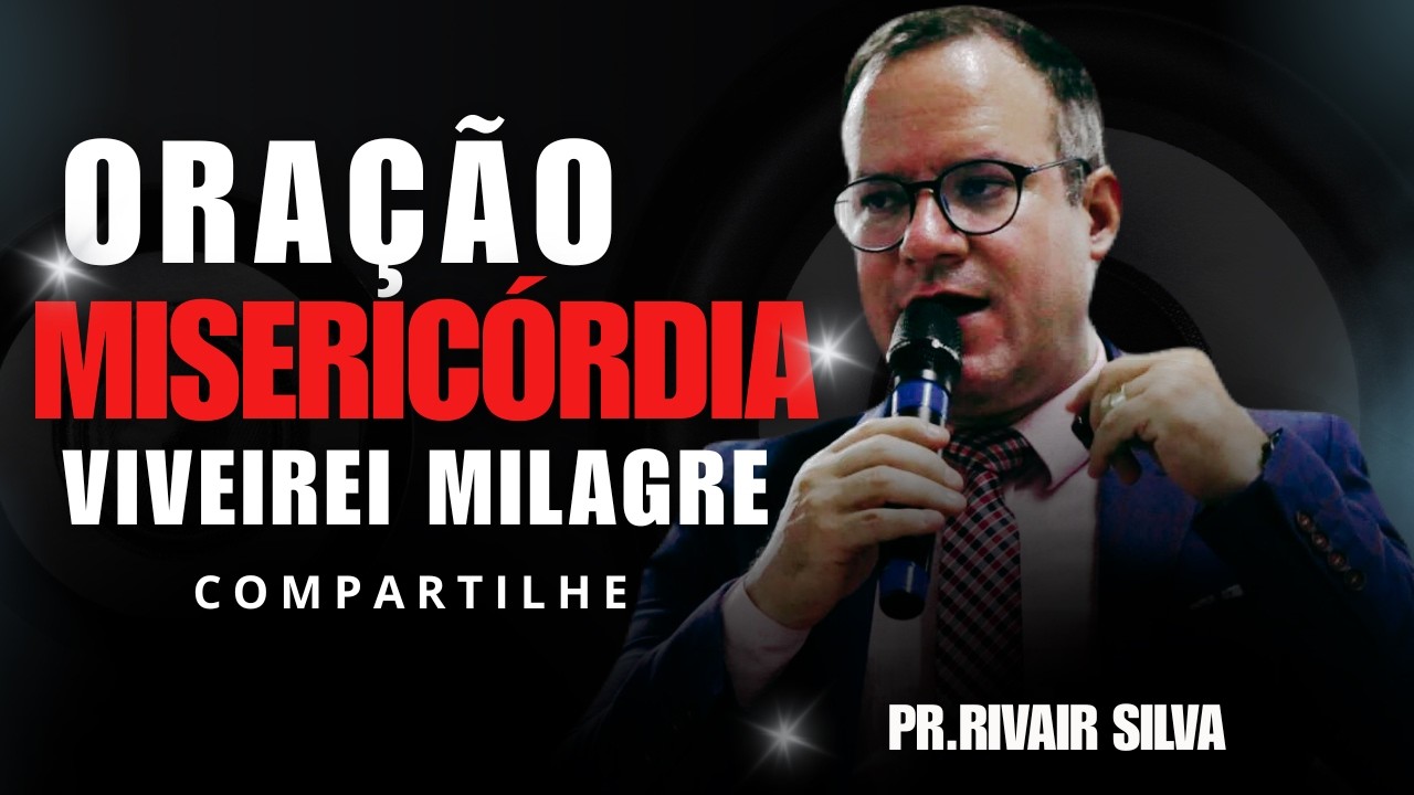 CLAMOR DA MISERICÓRDIA @Pr Rivair #liliasilva #prrivairsilva #prrivair #prrivair #oração