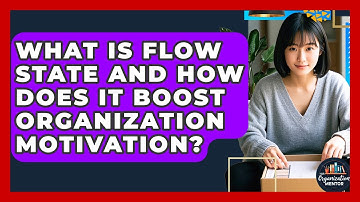 What Is Flow State And How Does It Boost Organization Motivation? - Your Organization Mentor