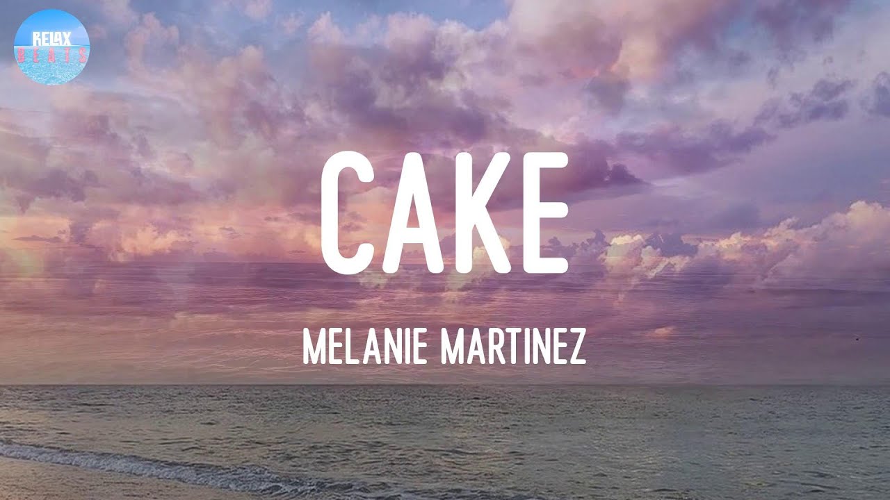 Cake Melanie Martinez (Lyrics) The slice of heaven that I gave to