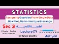Sec 3/Statistics/Assigning Quartiles From Single Data/Box Plot/Semi interquartile Range/Lecture 7