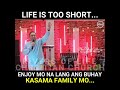 Life is too short enjoy mo lang kasama family mo  ptr vhey galman