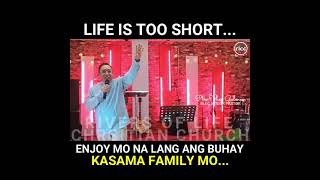 LIFE IS TOO SHORT... ENJOY MO LANG KASAMA FAMILY MO... | PTR. VHEY GALMAN