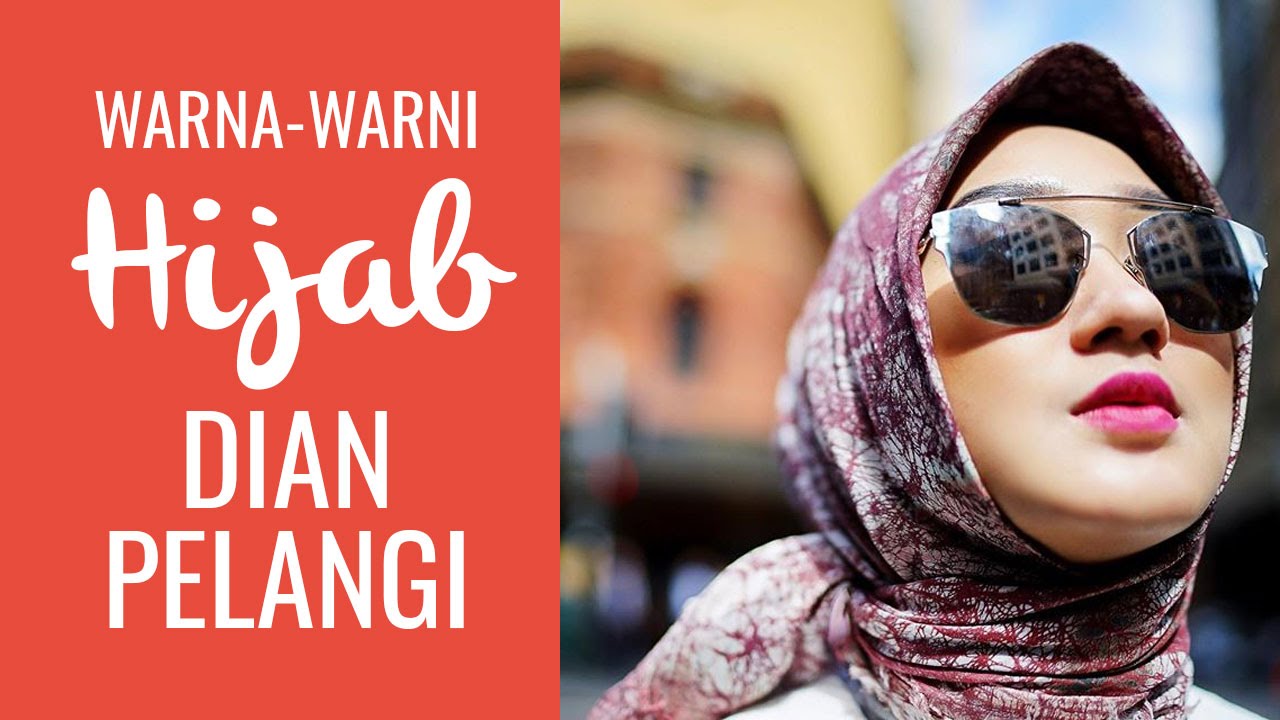 Warna Warni Hijab Cantiknya Dian Pelangi YouTube