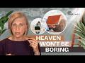 The Lie That Heaven Will Be Boring