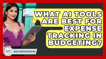 What AI Tools Are Best For Expense Tracking In Budgeting? - Wealth Advisor Success Hub
