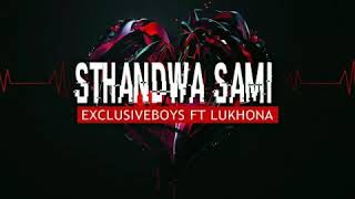Exclusive Boyz Ft Lukhona Sthandwa Sami