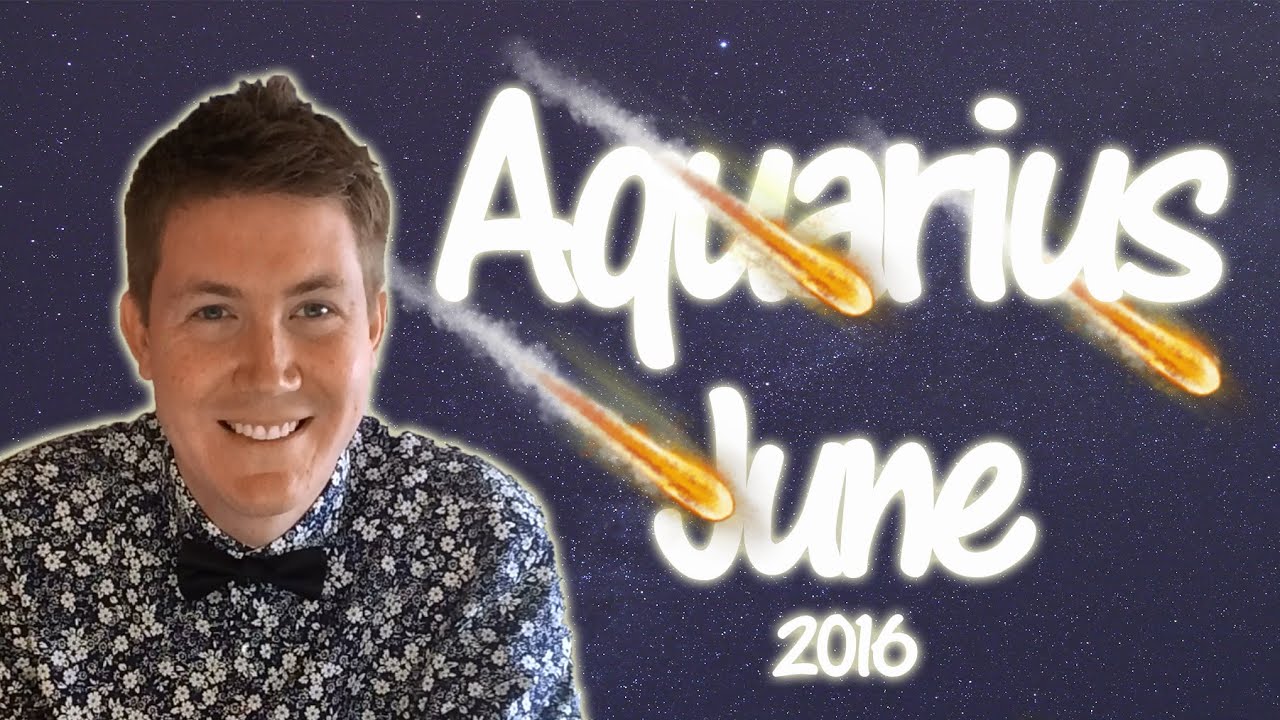 AQUARIUS June 2016 Horoscope | Gregory Scott Astrology