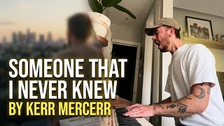 Someone That I Never Knew - KERR MERCERR
